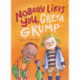 NoBody Likes You, Greta Grump