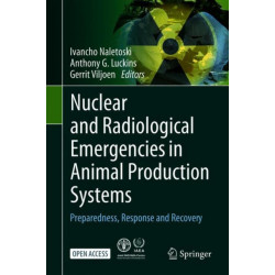 Nuclear and Radiological Emergencies in Animal Production Systems, Preparedness, Response and Recovery