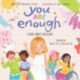 You Are Enough: A Book About Inclusion (HB): A Book About Inclusion Inspired by Model & Disability Advocate Sofia Sanchez