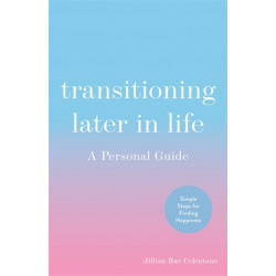 Transitioning Later in Life: A Personal Guide