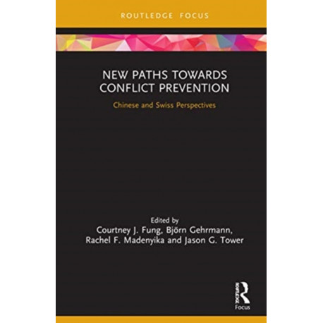 New Paths and Policies towards Conflict Prevention: Chinese and Swiss Perspectives
