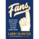Fans: How Watching Sports Makes Us Happier, Healthier, and More Understanding
