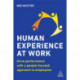 Human Experience at Work: Drive Performance with a People-focused approach to Employees