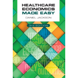 Healthcare Economics Made Easy, third edition