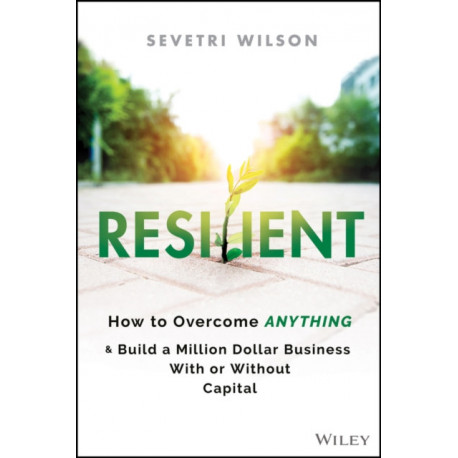 Resilient: How to Overcome Anything and Build a Million Dollar Business With or Without Capital