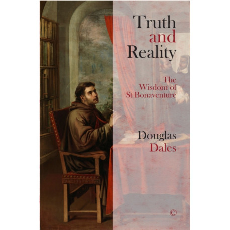 Truth and Reality: The Wisdom of St Bonaventure