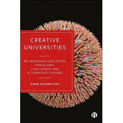 Creative Universities: Reimagining Education for Global Challenges and Alternative Futures
