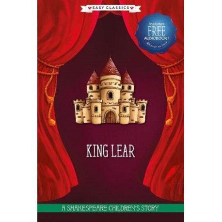 King Lear (Easy Classics): A Shakespeare Children's Story (Easy Classics)