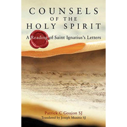 Counsels of the Holy Spirit: A Reading of St Ignatius's Letters