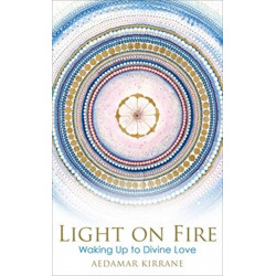 Light on Fire: Waking Up to Divine Love