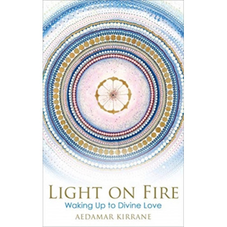 Light on Fire: Waking Up to Divine Love
