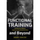 Functional Training and Beyond: Building the Ultimate Superfunctional Body and Mind (Building Muscle and Performance, Weight Training, Men's Health)