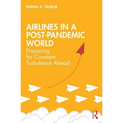 Airlines in a Post-Pandemic World: Preparing for Constant Turbulence Ahead