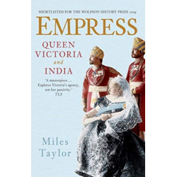 Empress: Queen Victoria and India