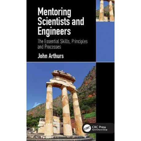 Mentoring Scientists and Engineers: The Essential Skills, Principles and Processes