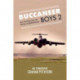 Buccaneer Boys 2: More True Tales by those who flew the 'Last All-British Bomber'