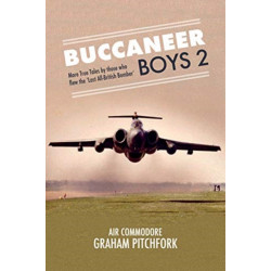 Buccaneer Boys 2: More True Tales by those who flew the 'Last All-British Bomber'