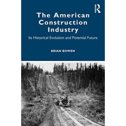 The American Construction Industry: Its Historical Evolution and Potential Future