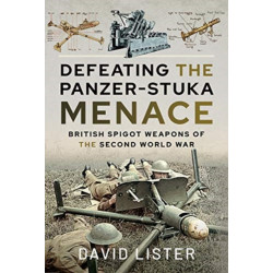 Defeating the Panzer-Stuka Menace: British Spigot Weapons of the Second World War