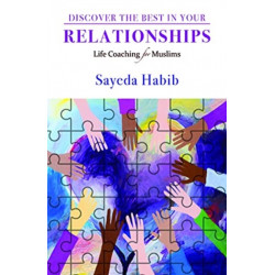 Discover the Best in Your Relationships: Life Coaching For Muslims