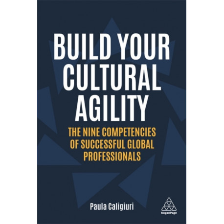 Build Your Cultural Agility: The Nine Competencies of Successful Global Professionals