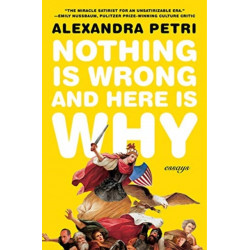 Nothing Is Wrong and Here Is Why: Essays