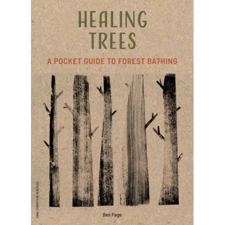 Healing Trees: A Pocket Guide to Forest Bathing