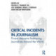 Critical Incidents in Journalism: Pivotal Moments Reshaping Journalism around the World
