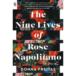 The Nine Lives of Rose Napolitano: A Novel