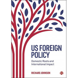 US Foreign Policy: Domestic Roots and International Impact