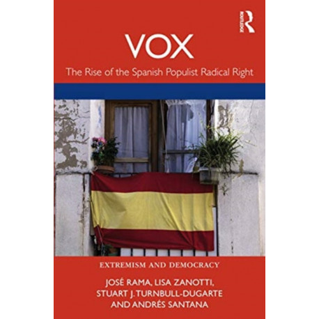 VOX: The Rise of the Spanish Populist Radical Right