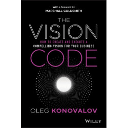 The Vision Code: How to Create and Execute a Compelling Vision for your Business