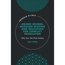 Jerome Bruner, Meaning-Making and Education for Conflict Resolution: Why How We Think Matters