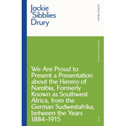 We are Proud to Present a Presentation About the Herero of Namibia, Formerly Known as Southwest Africa, From the German Sudwestafrika, Between the Years 1884 - 1915