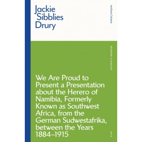We are Proud to Present a Presentation About the Herero of Namibia, Formerly Known as Southwest Africa, From the German Sudwestafrika, Between the Years 1884 - 1915