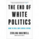 The The End of White Politics: How to Heal Our Liberal Divide