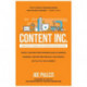 Content Inc., Second Edition: Start a Content-First Business, Build a Massive Audience and Become Radically Successful (With Little to No Money)