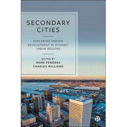 Secondary Cities: Exploring Uneven Development in Dynamic Urban Regions of the Global North