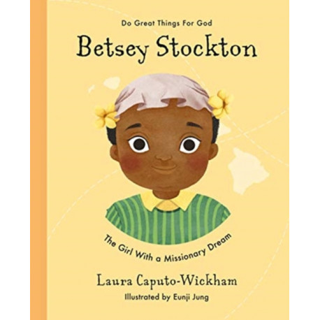 Betsey Stockton: The Girl With a Missionary Dream
