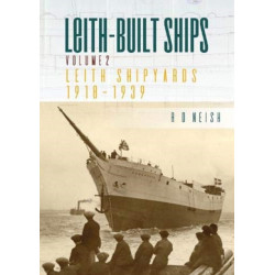 Leith Shipyards 1918-1939: Leith-Built Ships Vol. II