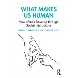 What Makes Us Human: How Minds Develop through Social Interactions: How Minds Develop through Social Interactions