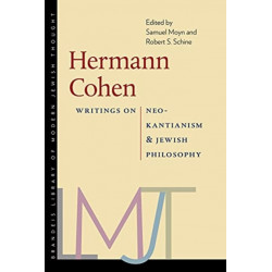 Hermann Cohen – Writings on Neo–Kantianism and Jewish Philosophy