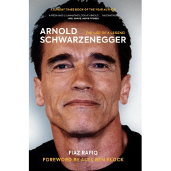 Arnold Schwarzenegger: The Life of a Legend