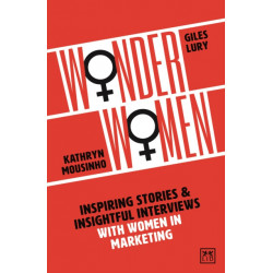 Wonder Women: Inspiring Stories and Insightful Interviews with Women in Marketing