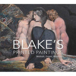 William Blake's Printed Paintings: Methods, Origins, Meanings
