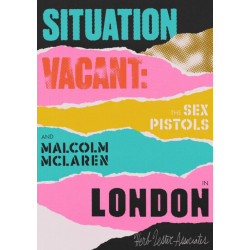 Situation Vacant: The Sex Pistolsand Malcolm McLaren in London