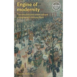 Engine of Modernity: The Omnibus and Urban Culture in Nineteenth-Century Paris