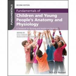 Fundamentals of Children and Young People's Anatomy and Physiology: A Textbook for Nursing and Healthcare Students