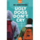 The Ugly Dogs Don't Cry