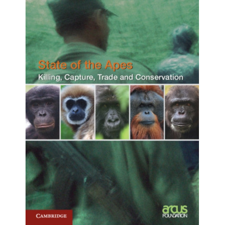Killing, Capture, Trade and Ape Conservation: Volume 4
